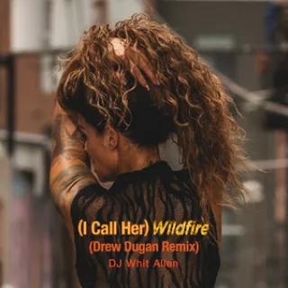 (I Call Her) Wildfire (Drew Dugan Remix) artwork